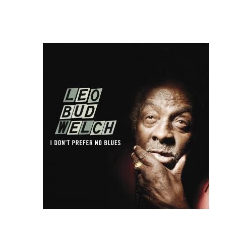 Leo Bud Welch I Don't Prefer No Blues (LP)